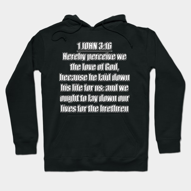 Bible Verse 1 John 3:16 (KJV) Hoodie by Holy Bible Verses